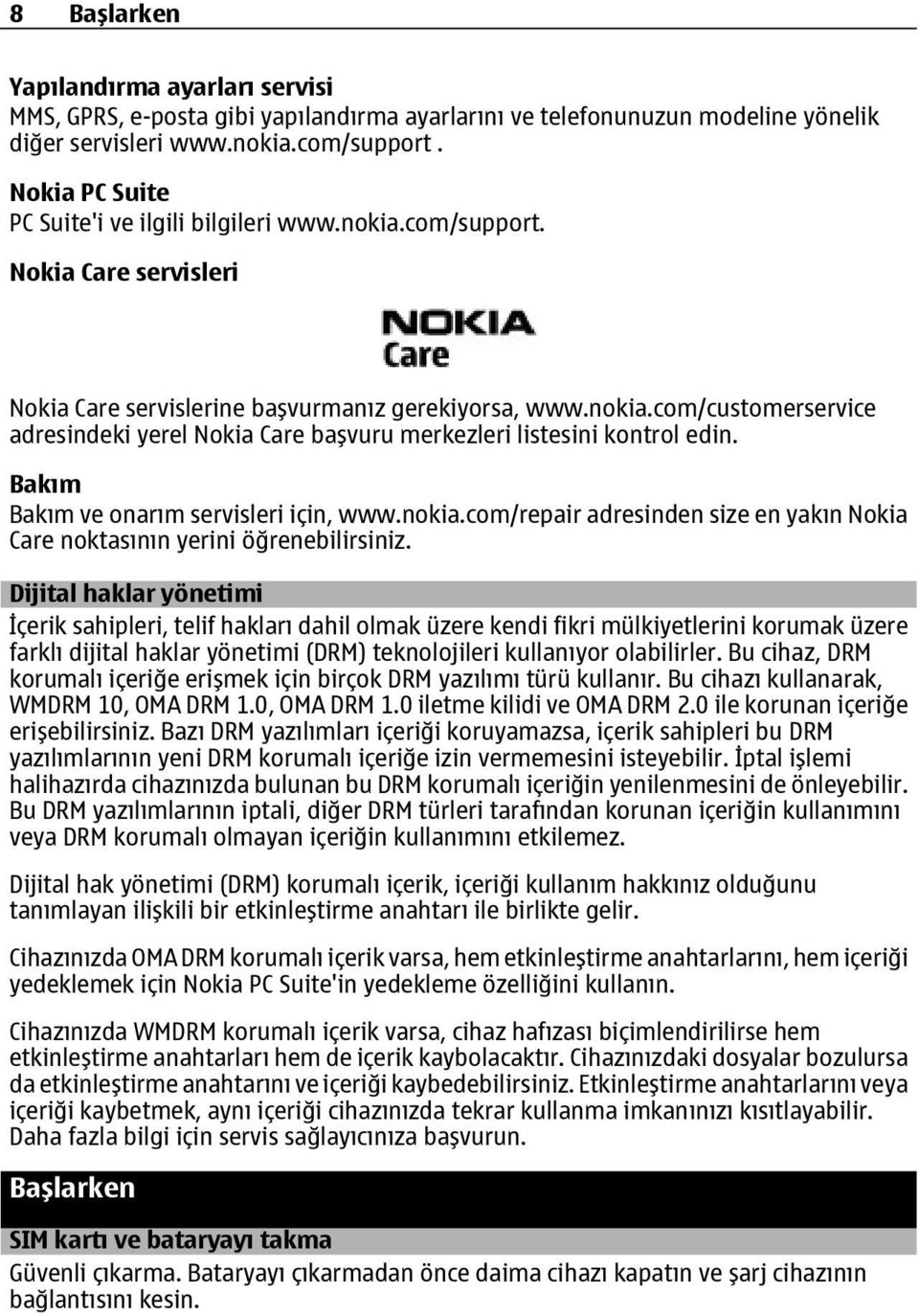 Bakım Bakım ve onarım servisleri için, www.nokia.com/repair adresinden size en yakın Nokia Care noktasının yerini öğrenebilirsiniz.
