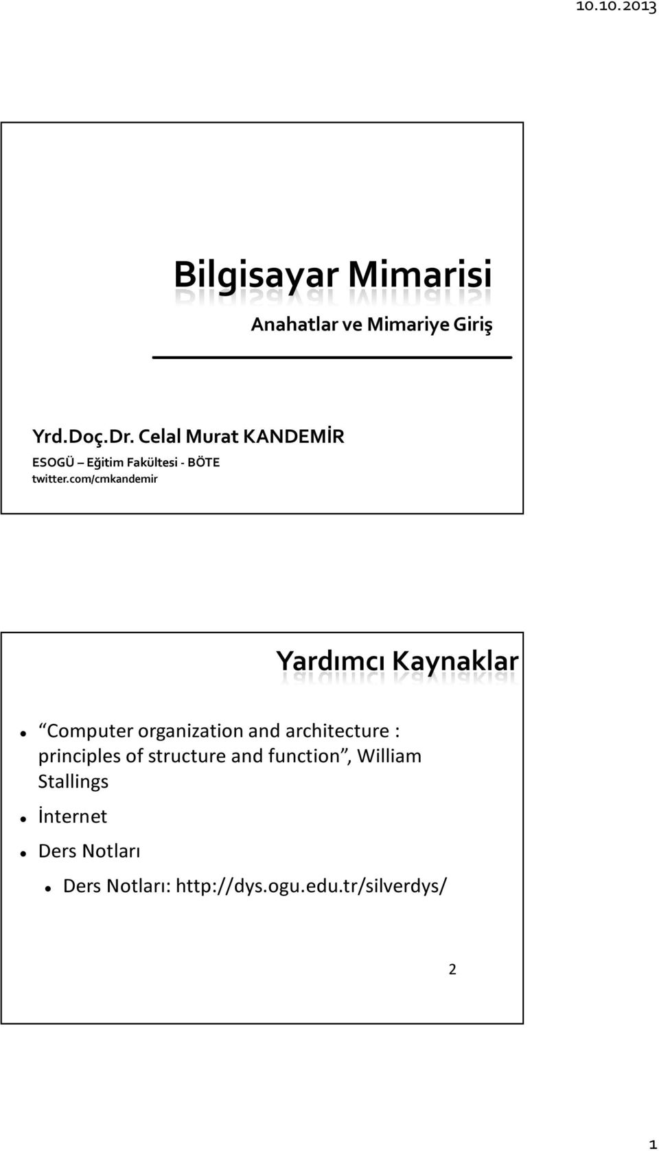 com/cmkandemir Yardımcı Kaynaklar Computer organization and architecture :