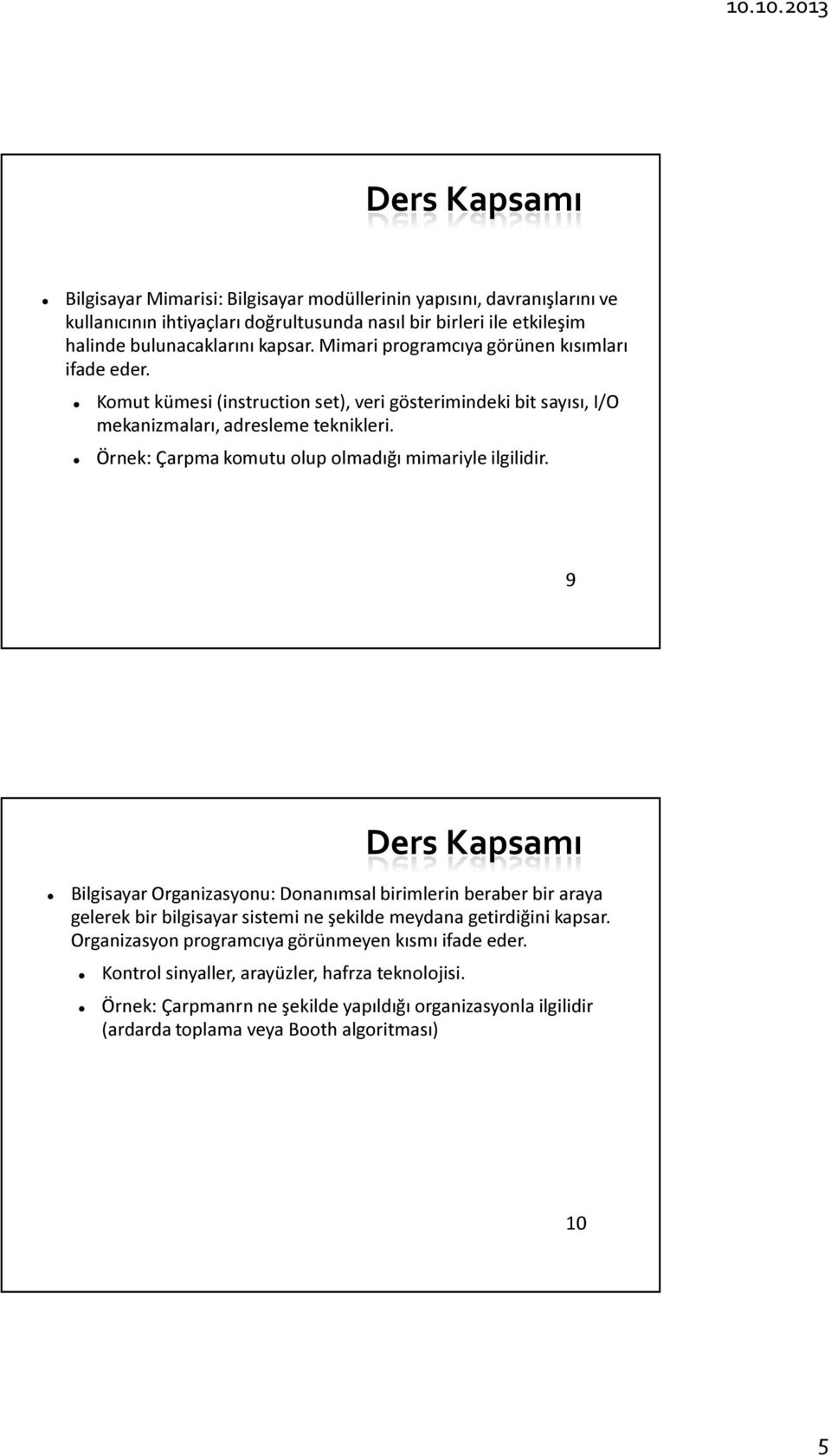 Örnek: Çarpma komutu olup olmadığı mimariyle ilgilidir.