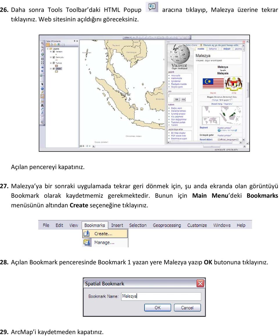 Malezya ya bir sonraki uygulamada tekrar geri dönmek için, şu anda ekranda olan görüntüyü Bookmark olarak kaydetmemiz