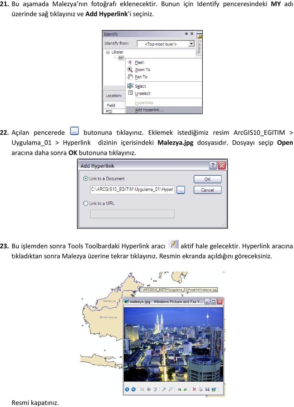 Eklemek istediğimiz resim ArcGIS10_EGITIM > Uygulama_01 > Hyperlink dizinin içerisindeki Malezya.jpg dosyasıdır.