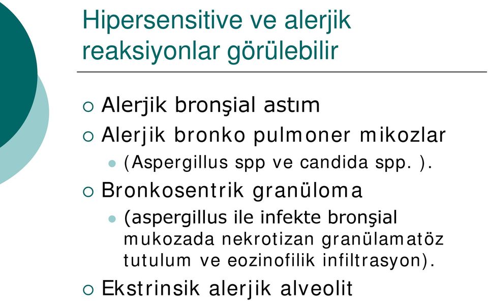 Bronkosentrik granüloma (aspergillus ile infekte bronşial mukozada
