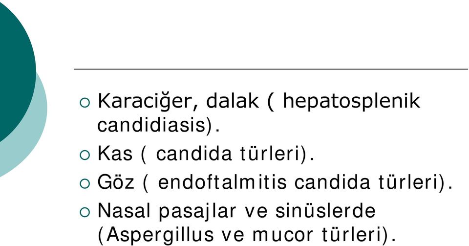 Göz ( endoftalmitis candida türleri).