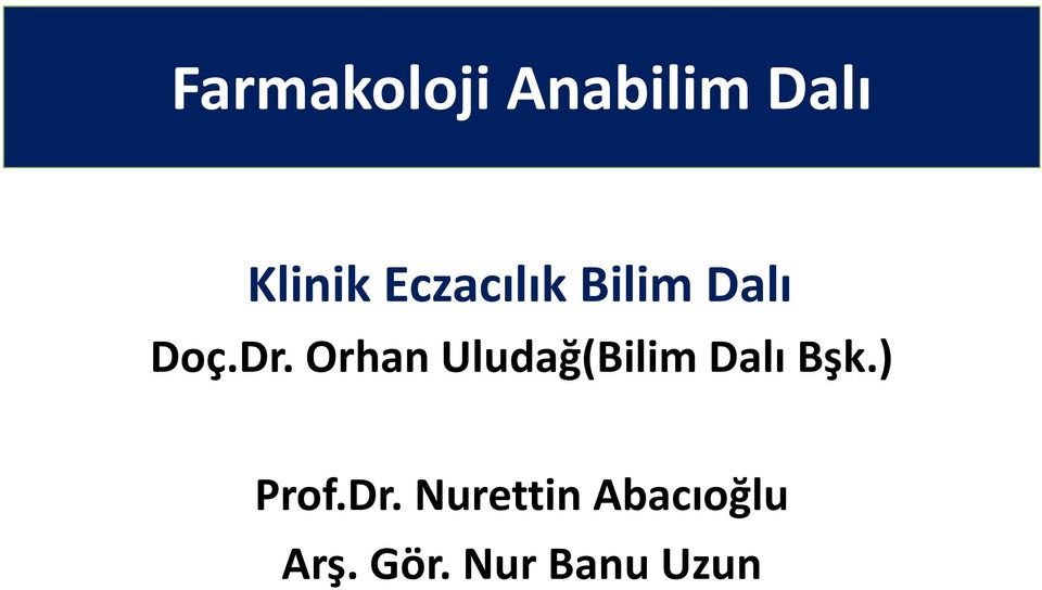 Orhan Uludağ(Bilim Dalı Bşk.) Prof.