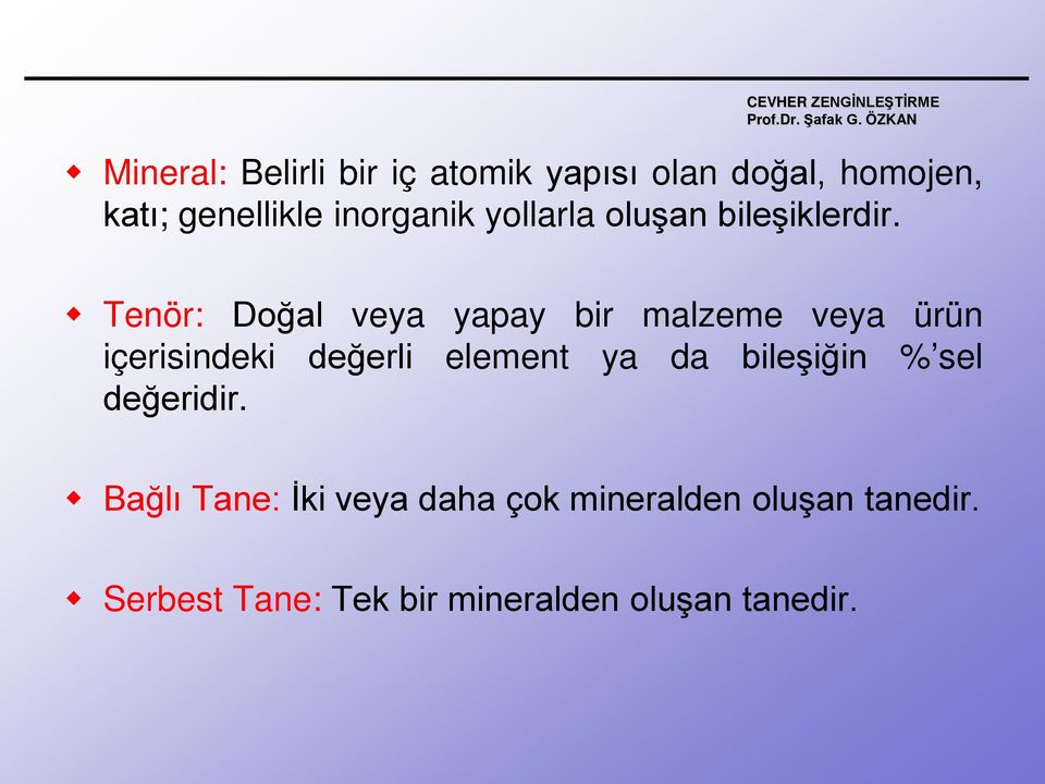 Tenör: Doğal veya yapay bir malzeme veya ürün içerisindeki değerli element ya da