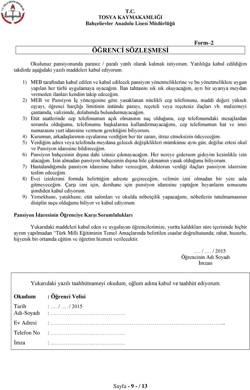 İlan tahtasını sık sık okuyacağım, ayrı bir uyarıya meydan vermeden ilanları kendim takip edeceğim.