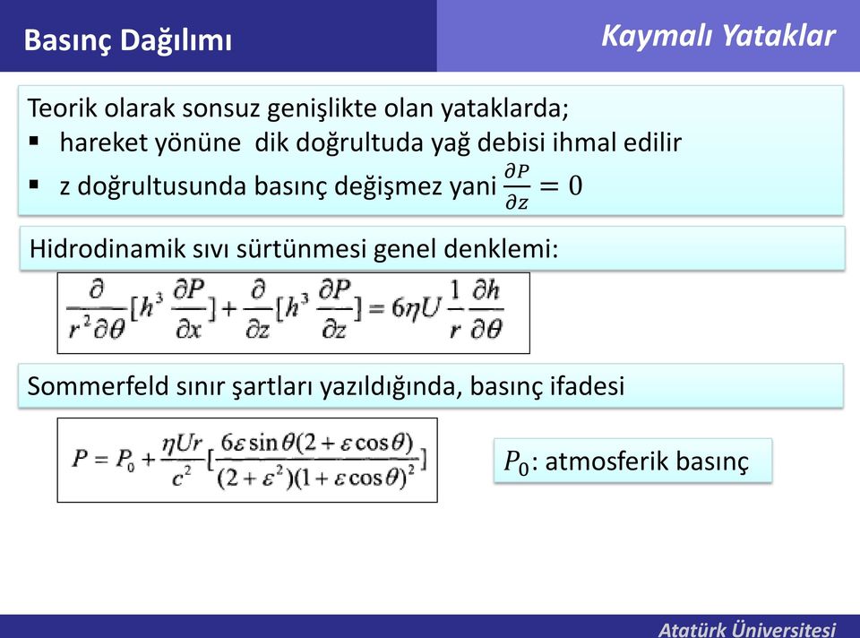 basınç değişmez yani P z = 0 Hidrodinamik sıvı sürtünmesi genel