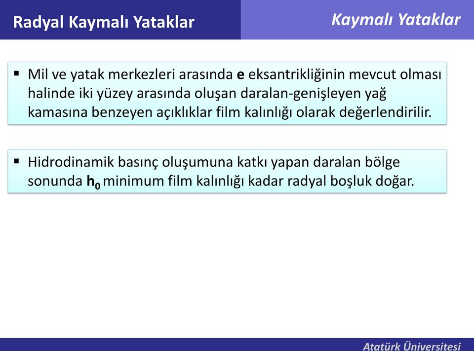 açıklıklar film kalınlığı olarak değerlendirilir.