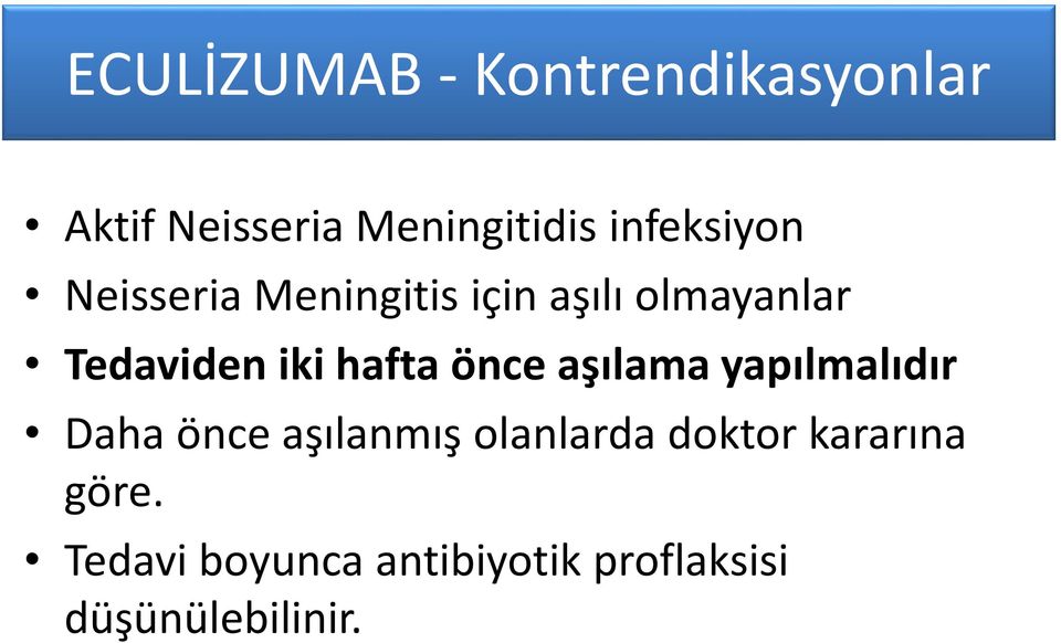 iki hafta önce aşılama yapılmalıdır Daha önce aşılanmış olanlarda