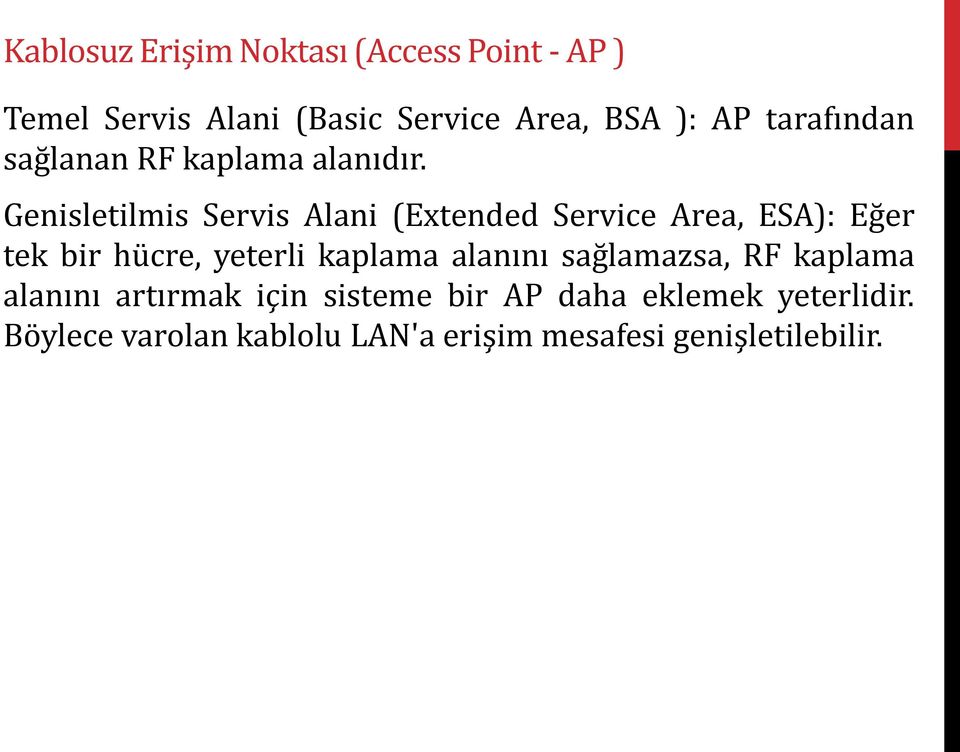 Genisletilmis Servis Alani (Extended Service Area, ESA): Eğer tek bir hücre, yeterli kaplama