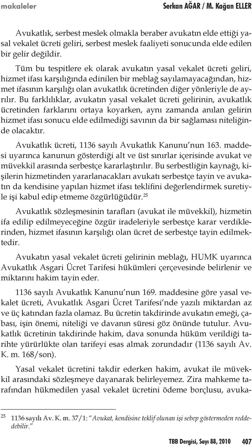 yönleriyle de ayrılır.