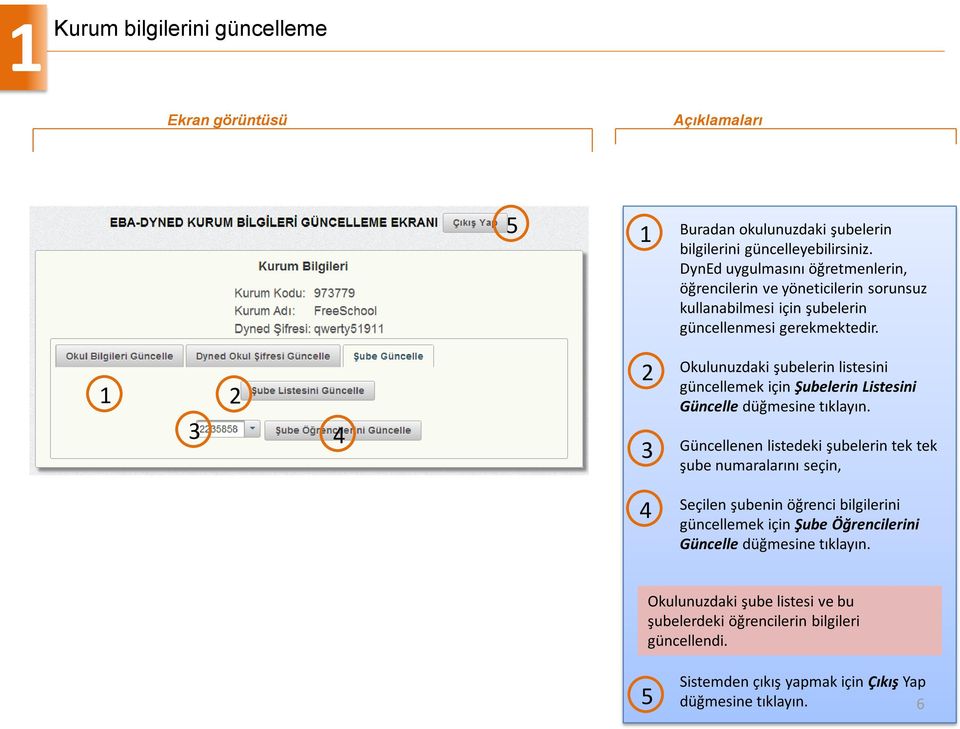 Okulunuzdaki şubelerin listesini güncellemek için Şubelerin Listesini Güncelle düğmesine tıklayın.