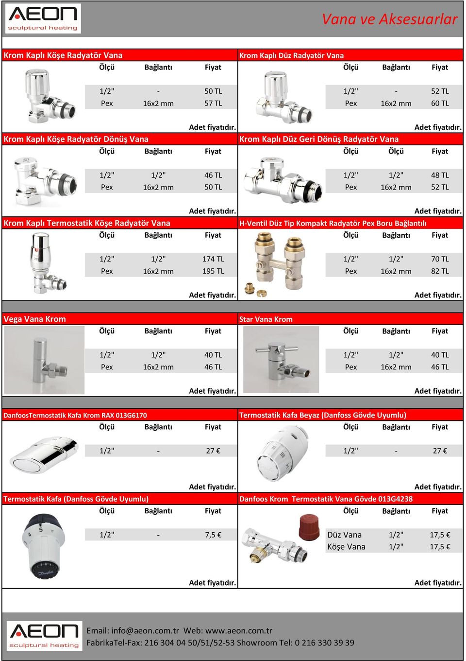 Pex Boru Bağlantılı 1/2" 1/2" 174 TL 1/2" 1/2" 70 TL Pex 16x2 mm 195 TL Pex 16x2 mm 82 TL Vega Vana Krom Star Vana Krom 1/2" 1/2" 40 TL 1/2" 1/2" 40 TL Pex 16x2 mm 46 TL Pex 16x2 mm 46 TL