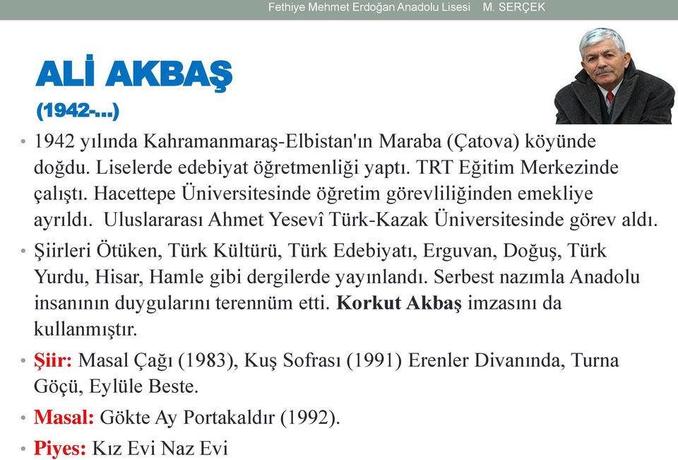 Şiirleri Ötüken, Türk Kültürü, Türk Edebiyatı, Erguvan, Doğuş, Türk Yurdu, Hisar, Hamle gibi dergilerde yayınlandı.