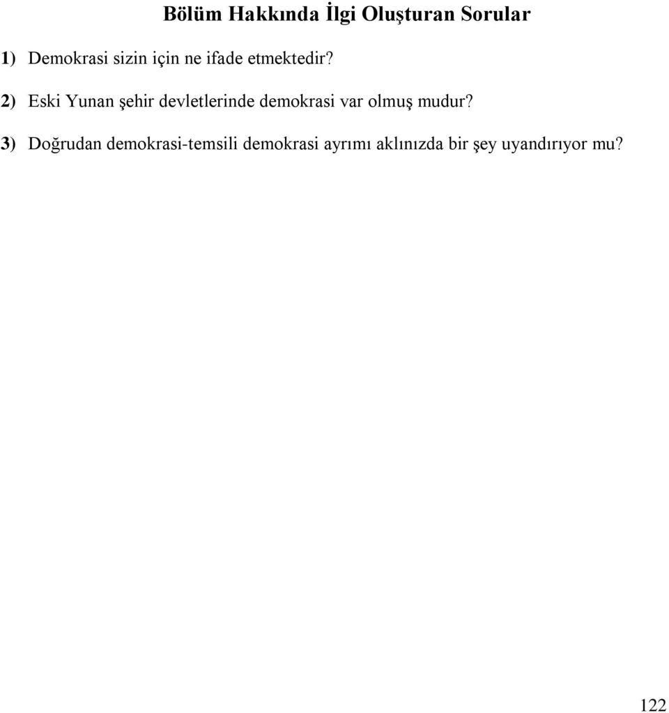 2) Eski Yunan şehir devletlerinde demokrasi var olmuş