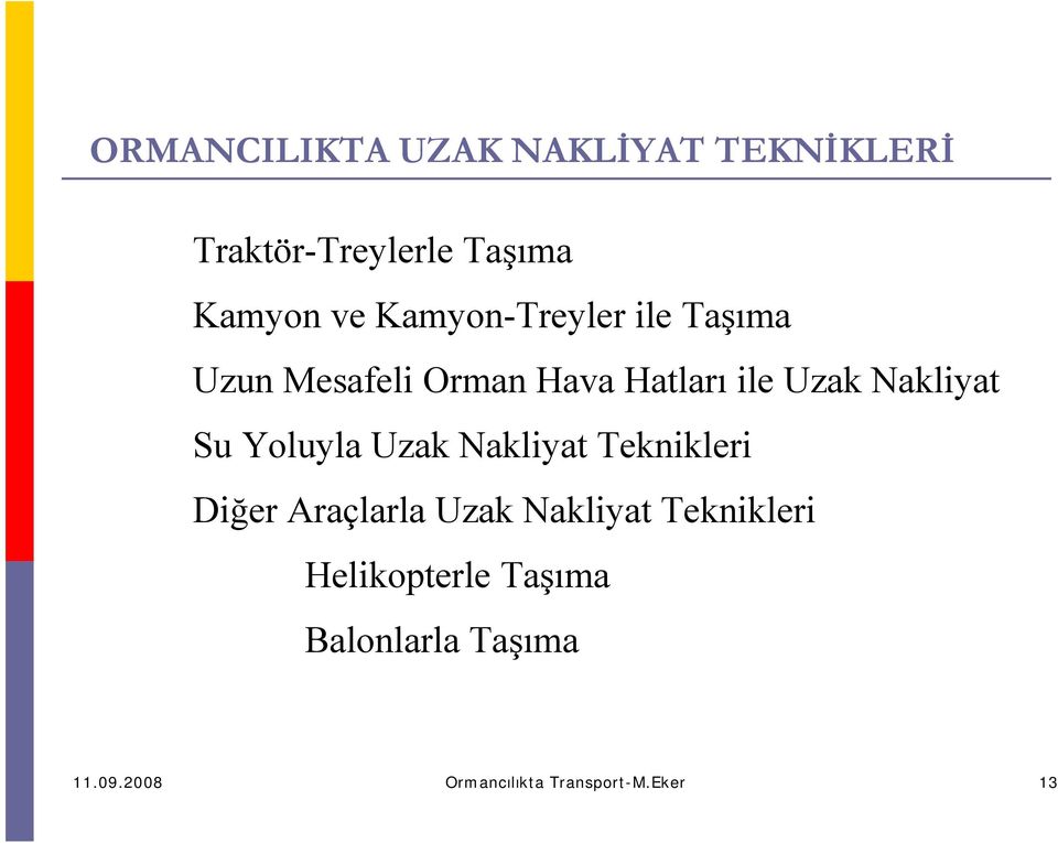 Su Yoluyla Uzak Nakliyat Teknikleri Diğer Araçlarla Uzak Nakliyat Teknikleri