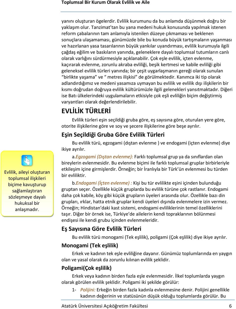 Tanzimat tan bu yana medeni hukuk konusunda yapılmak istenen reform çabalarının tam anlamıyla istenilen düzeye çıkmaması ve beklenen sonuçlara ulaşamaması, günümüzde bile bu konuda büyük