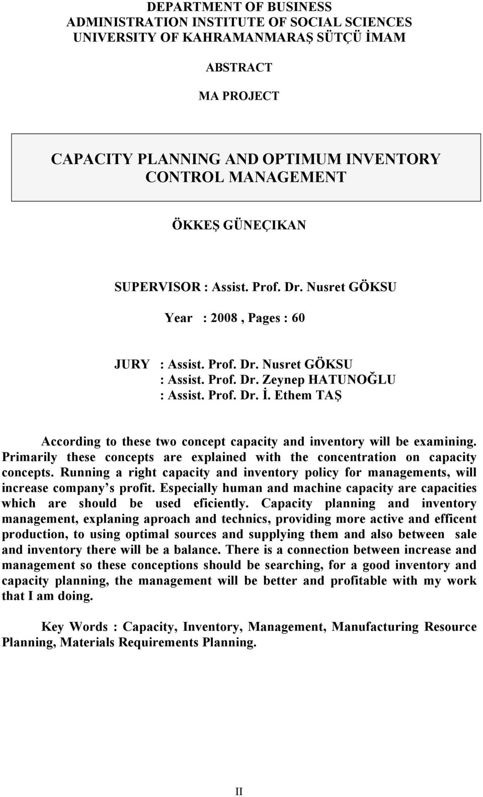 Ethem TAŞ According to these two concept capacity and inventory will be examining. Primarily these concepts are explained with the concentration on capacity concepts.