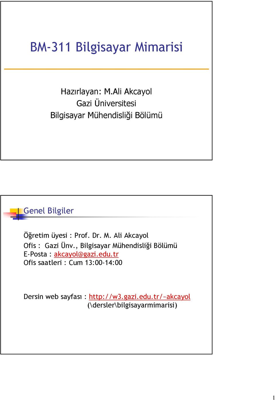 üyesi : Prof. Dr. M. Ali Akcayol Ofis : Gazi Ünv.
