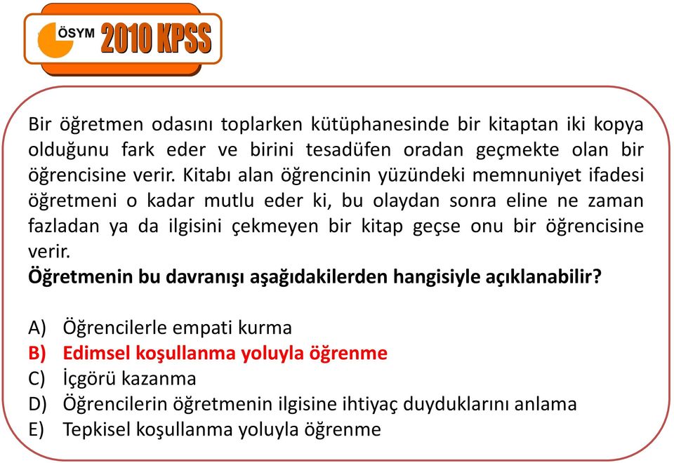 Kitabı alan öğrencinin yüzündeki memnuniyet ifadesi öğretmeni o kadar mutlu eder ki, bu olaydan sonra eline ne zaman fazladan ya da ilgisini çekmeyen