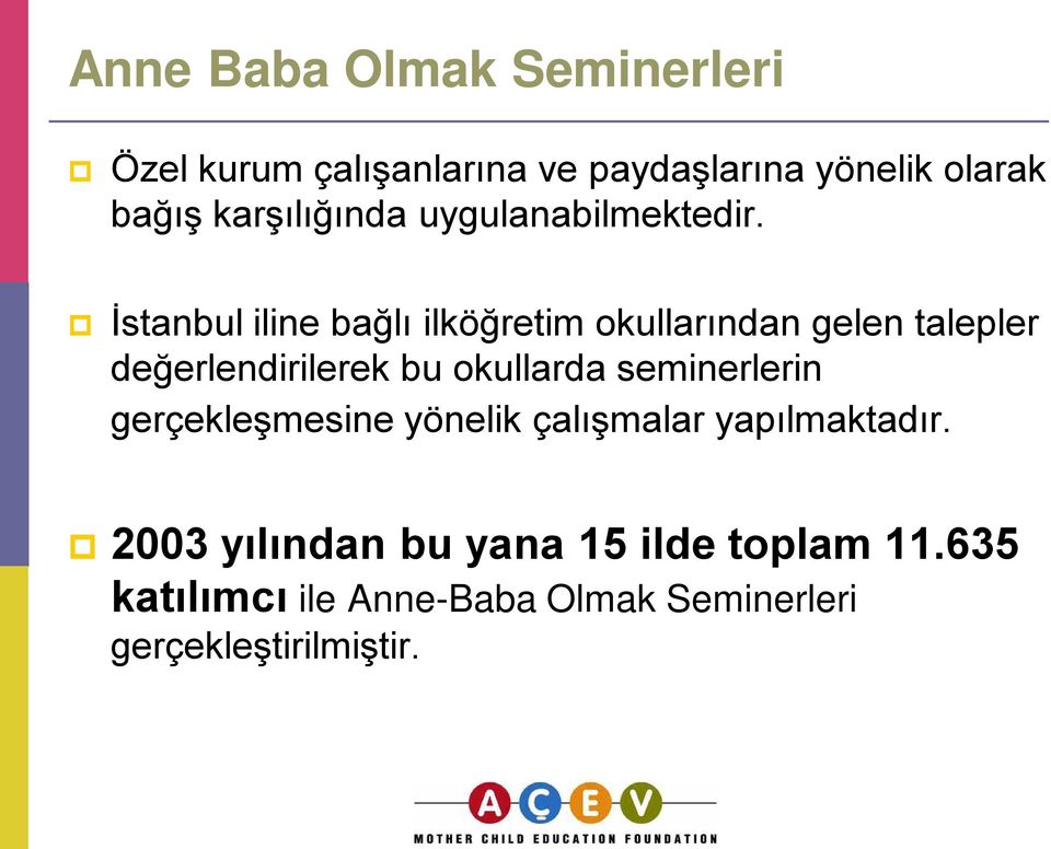 İstanbul iline bağlı ilköğretim okullarından gelen talepler değerlendirilerek bu okullarda