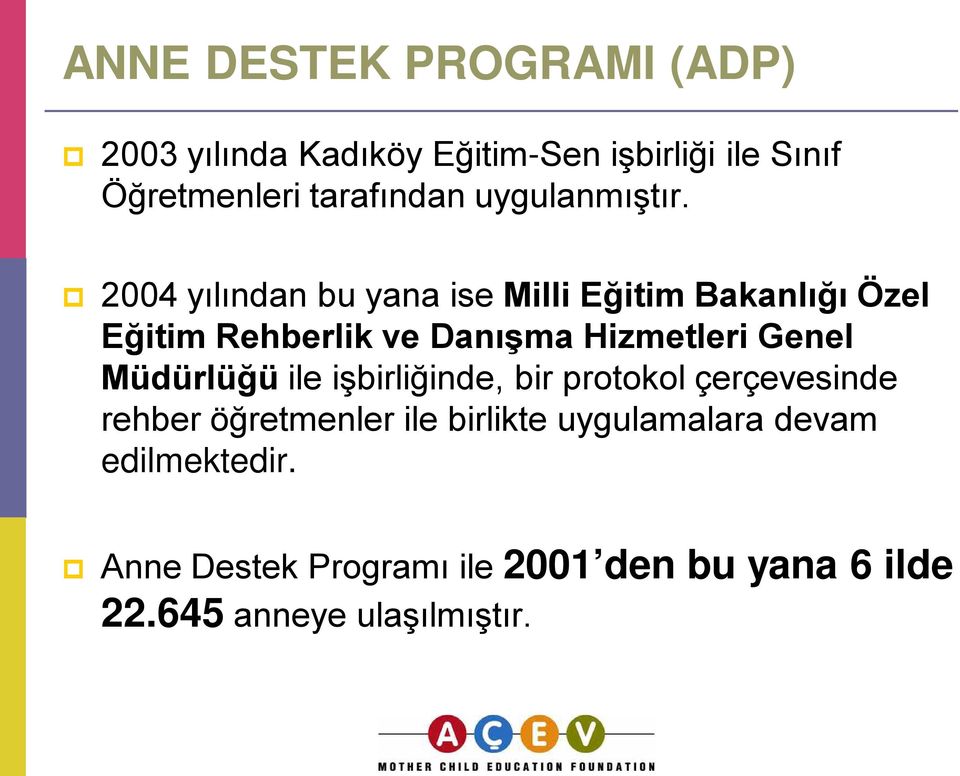 2004 yılından bu yana ise Milli Eğitim Bakanlığı Özel Eğitim Rehberlik ve Danışma Hizmetleri Genel