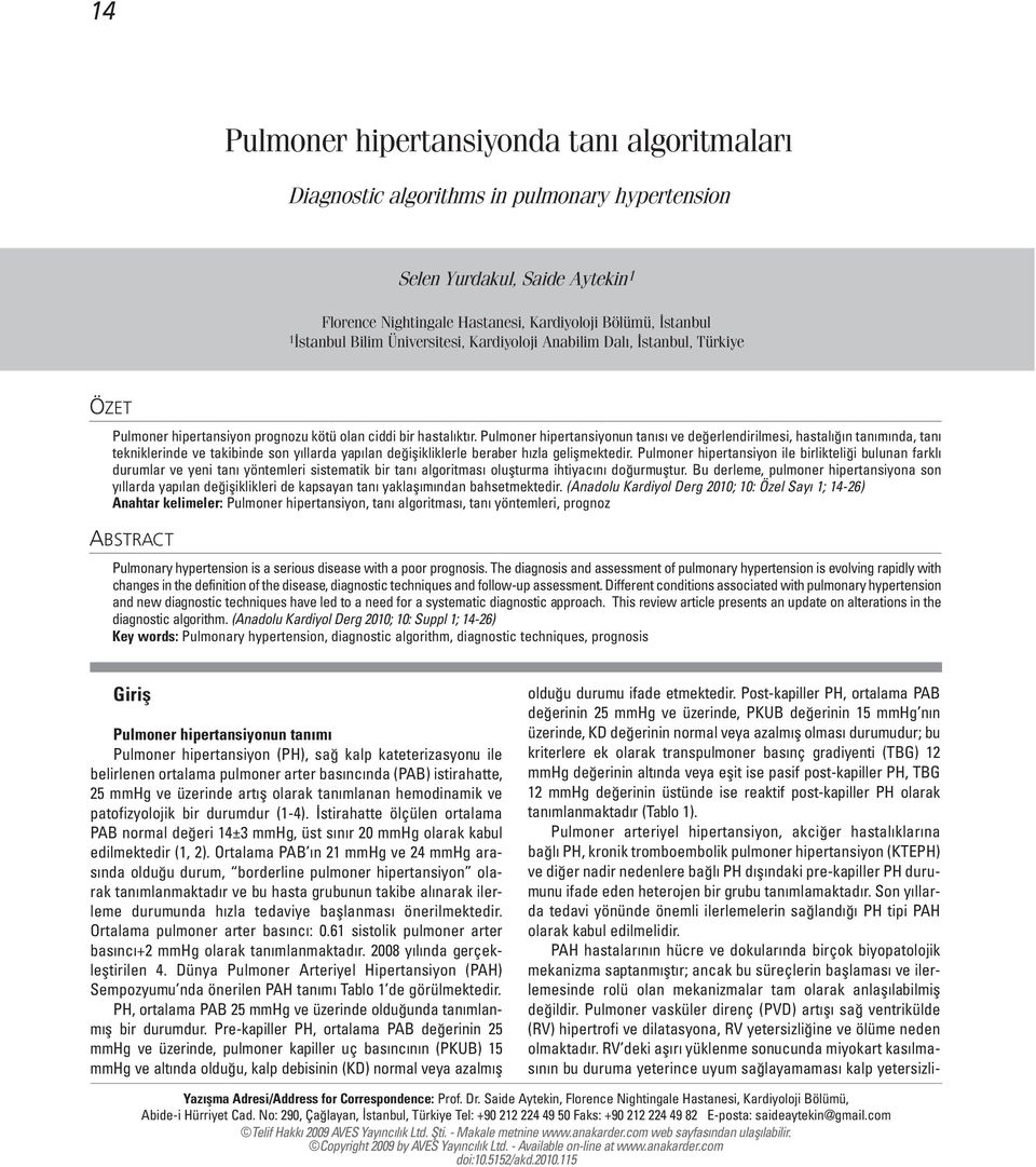 Pulmoner hipertansiyonun tanısı ve değerlendirilmesi, hastalığın tanımında, tanı tekniklerinde ve takibinde son yıllarda yapılan değişikliklerle beraber hızla gelişmektedir.