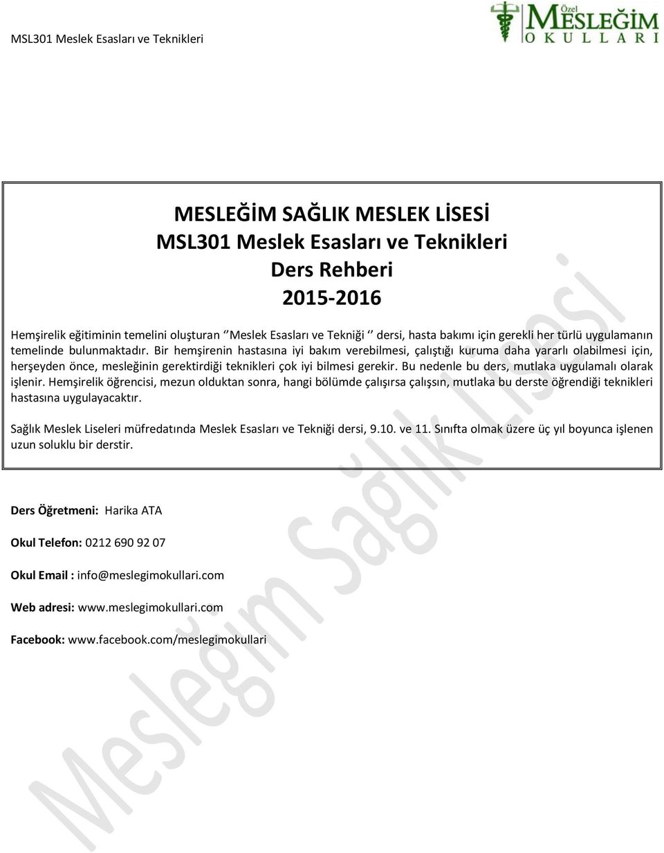 Bir hemşirenin hastasına iyi bakım verebilmesi, çalıştığı kuruma daha yararlı olabilmesi için, herşeyden önce, mesleğinin gerektirdiği teknikleri çok iyi bilmesi gerekir.