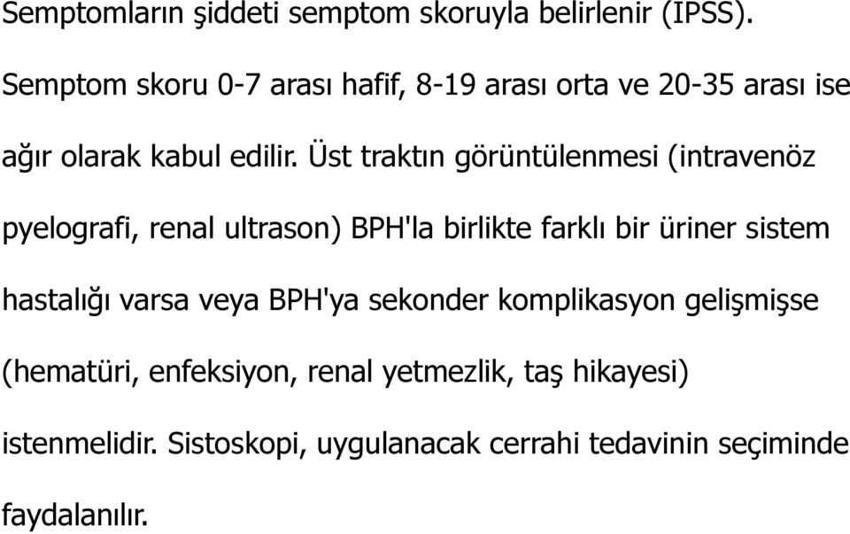 Üst traktın görüntülenmesi (intravenöz pyelografi, renal ultrason) BPH'la birlikte farklı bir üriner sistem