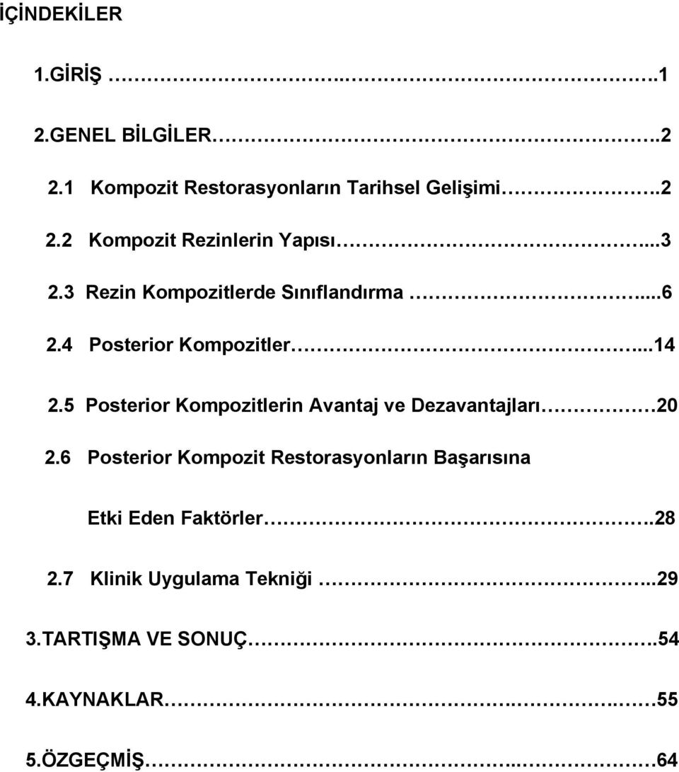 5 Posterior Kompozitlerin Avantaj ve Dezavantajları 20 2.