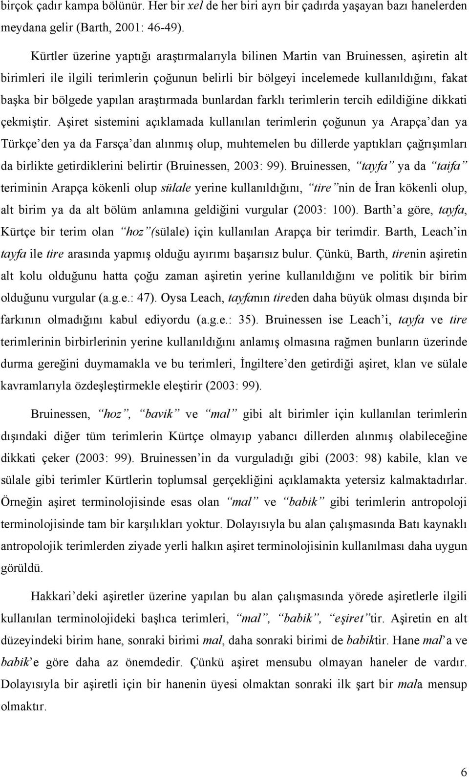 yapılan araştırmada bunlardan farklı terimlerin tercih edildiğine dikkati çekmiştir.