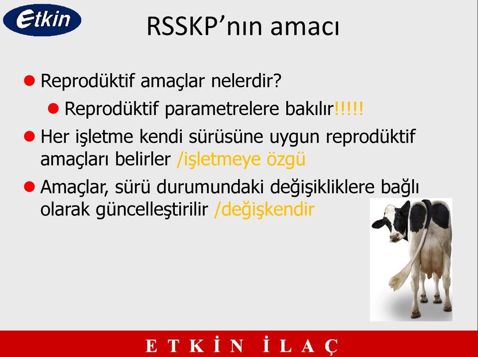 !!!! Her işletme kendi sürüsüne uygun reprodüktif amaçları