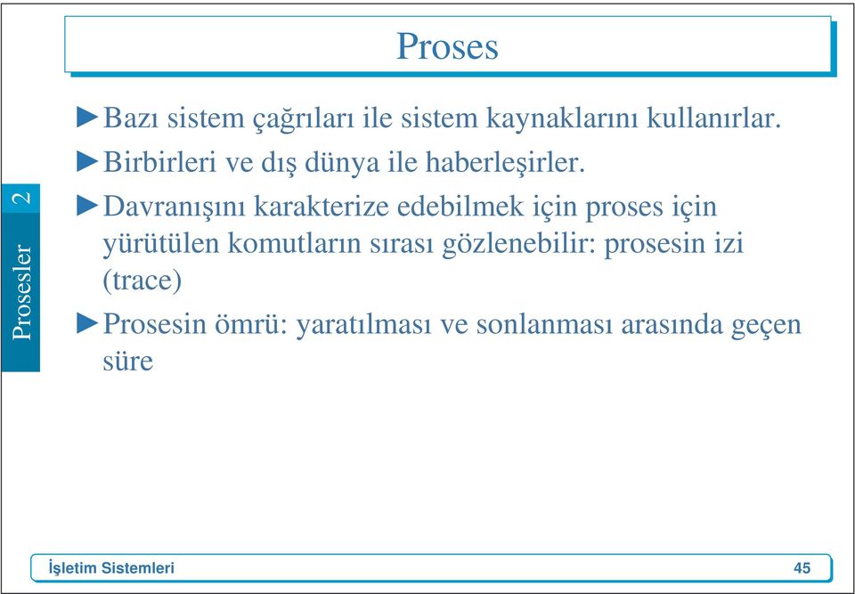 Davranışını karakterize edebilmek için proses için yürütülen komutların