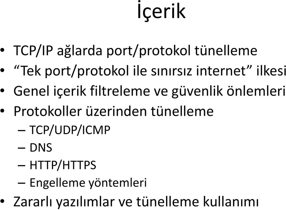 önlemleri Protokoller üzerinden tünelleme TCP/UDP/ICMP DNS