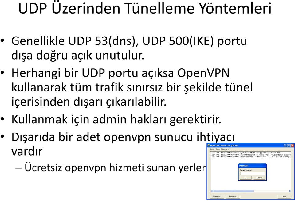 Herhangi bir UDP portu açıksa OpenVPN kullanarak tüm trafik sınırsız bir şekilde tünel