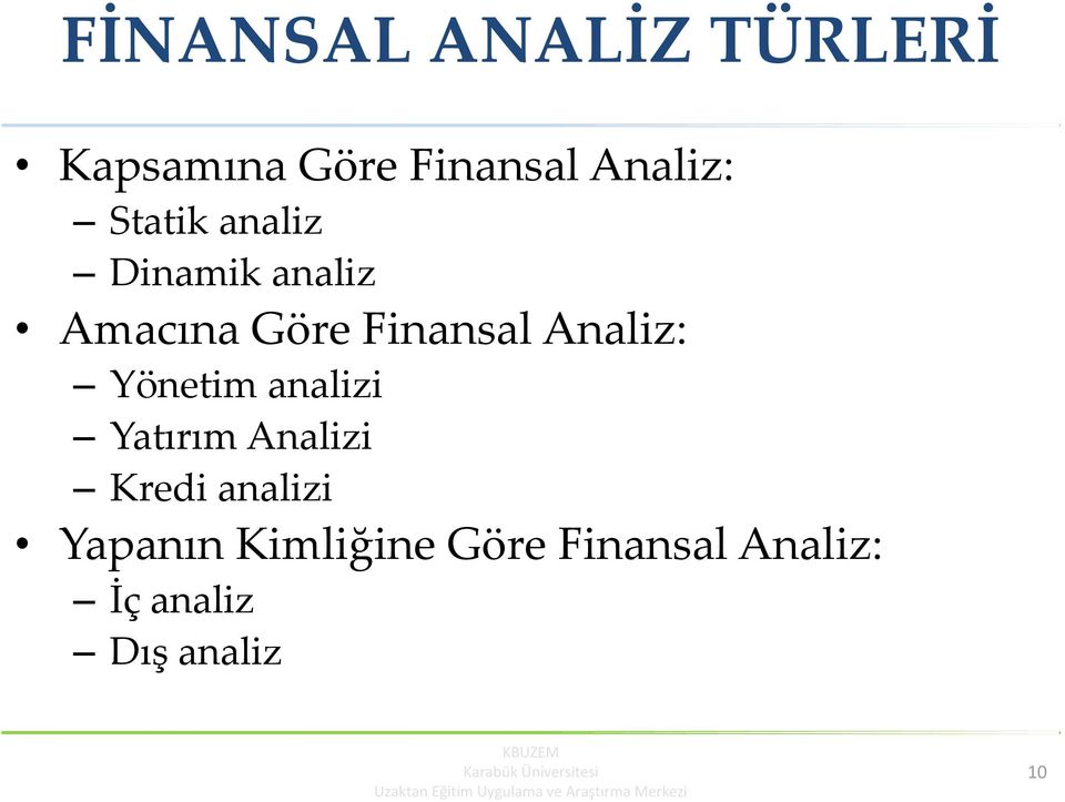 Analiz: Yönetim analizi Yatırım Analizi Kredi analizi