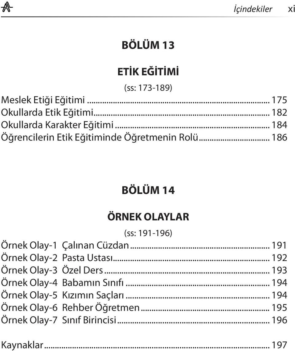 .. 186 BÖLÜM 14 ÖRNEK OLAYLAR (ss: 191-196) Örnek Olay-1 Çalınan Cüzdan... 191 Örnek Olay-2 Pasta Ustası.