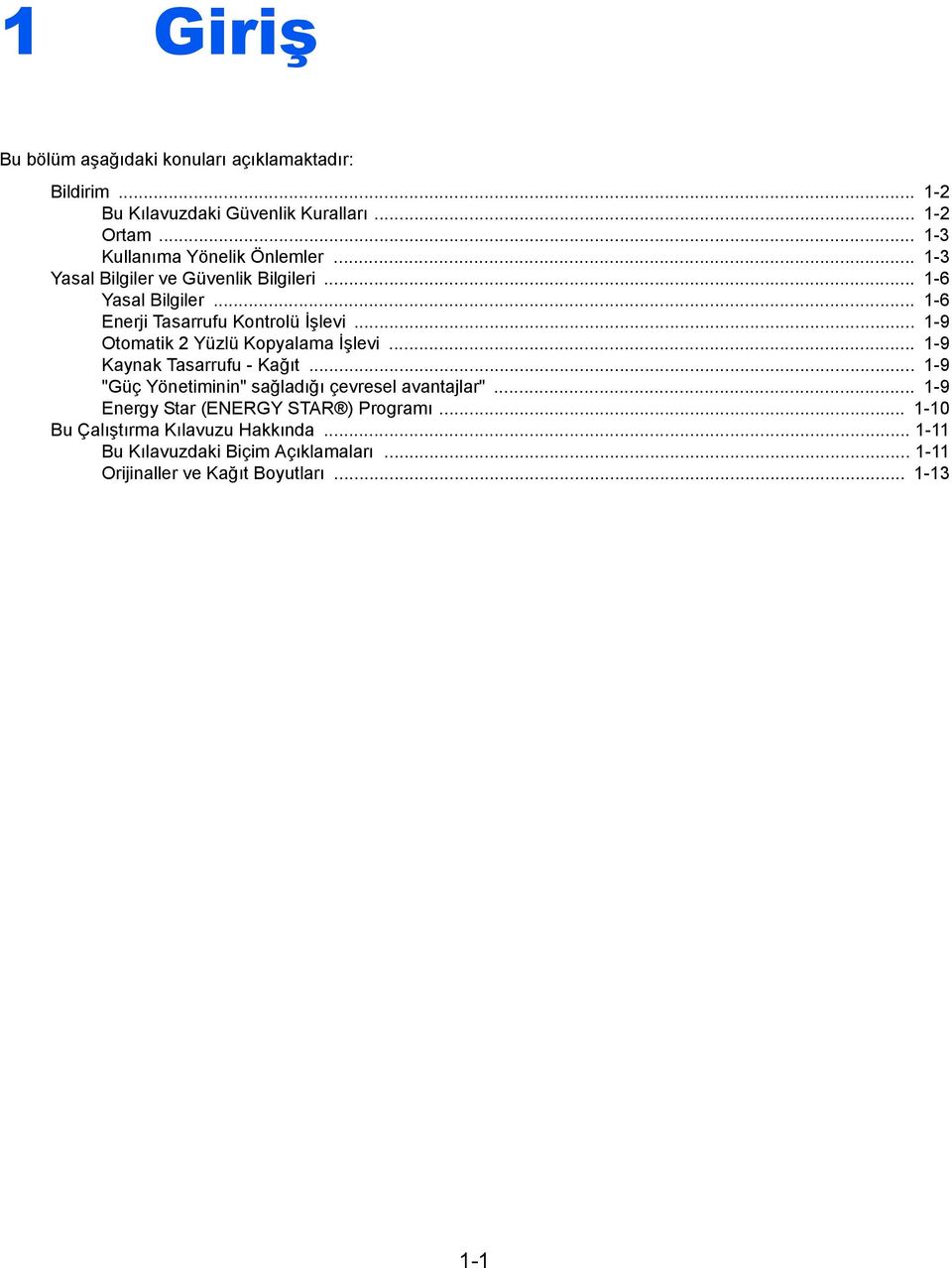 .. -6 Enerji Tasarrufu Kontrolü İşlevi... -9 Otomatik Yüzlü Kopyalama İşlevi... -9 Kaynak Tasarrufu - Kağıt.