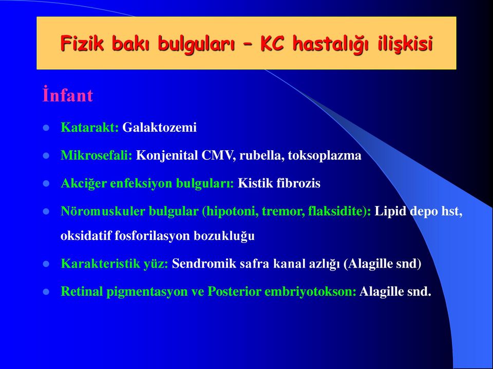 (hipotoni, tremor, flaksidite): Lipid depo hst, oksidatif fosforilasyon bozukluğu Karakteristik