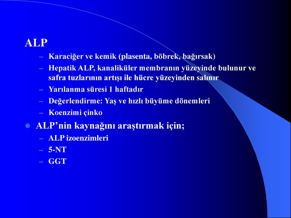 salınır Yarılanma süresi 1 haftadır Değerlendirme: YaĢ ve hızlı büyüme