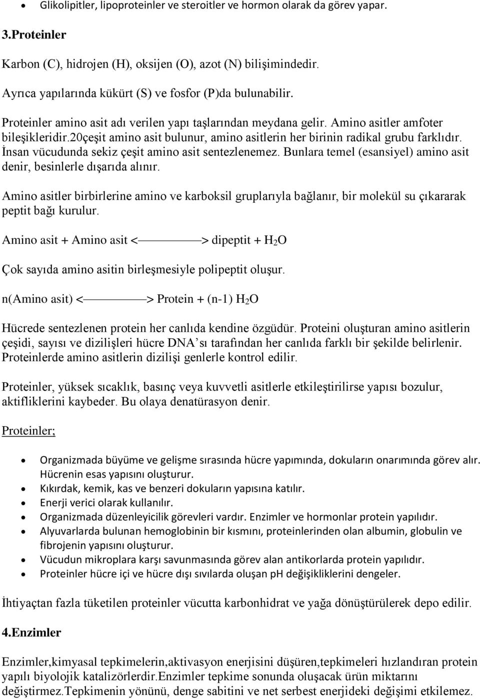 20çeşit amino asit bulunur, amino asitlerin her birinin radikal grubu farklıdır. İnsan vücudunda sekiz çeşit amino asit sentezlenemez.