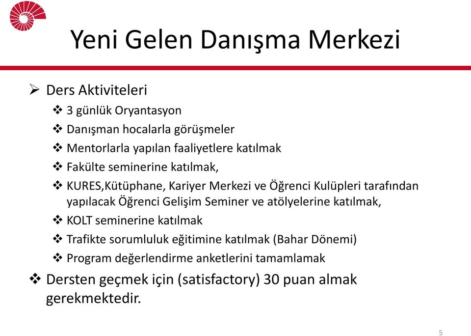 yapılacak Öğrenci Gelişim Seminer ve atölyelerine katılmak, KOLT seminerine katılmak Trafikte sorumluluk eğitimine