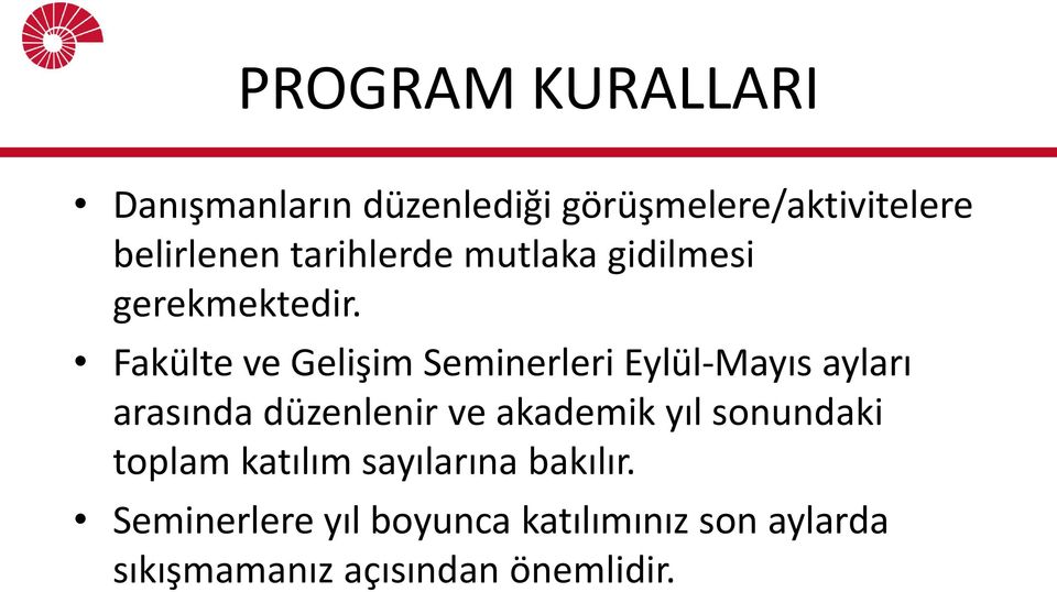 Fakülte ve Gelişim Seminerleri Eylül-Mayıs ayları arasında düzenlenir ve akademik