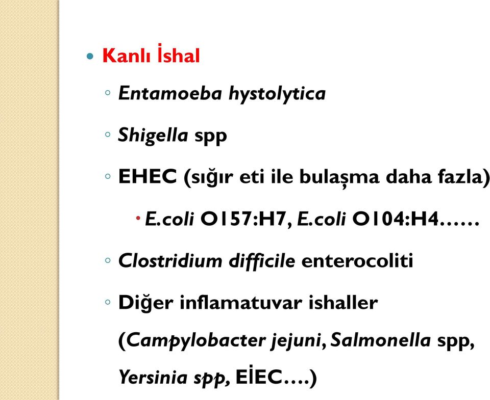 coli O104:H4 Clostridium difficile enterocoliti Diğer