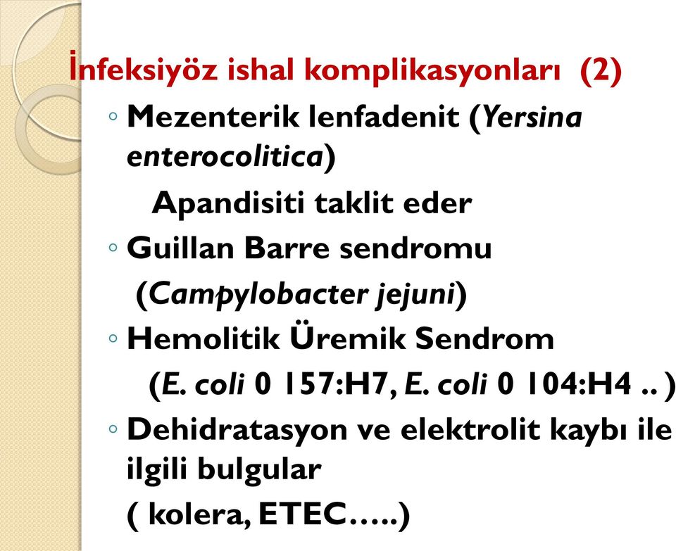 (Campylobacter jejuni) Hemolitik Üremik Sendrom (E. coli 0 157:H7, E.