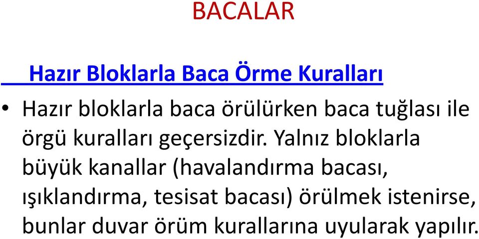 Yalnız bloklarla büyük kanallar (havalandırma bacası,