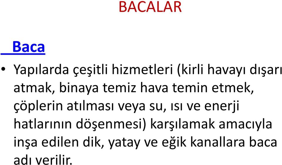 veya su, ısı ve enerji hatlarının döşenmesi) karşılamak