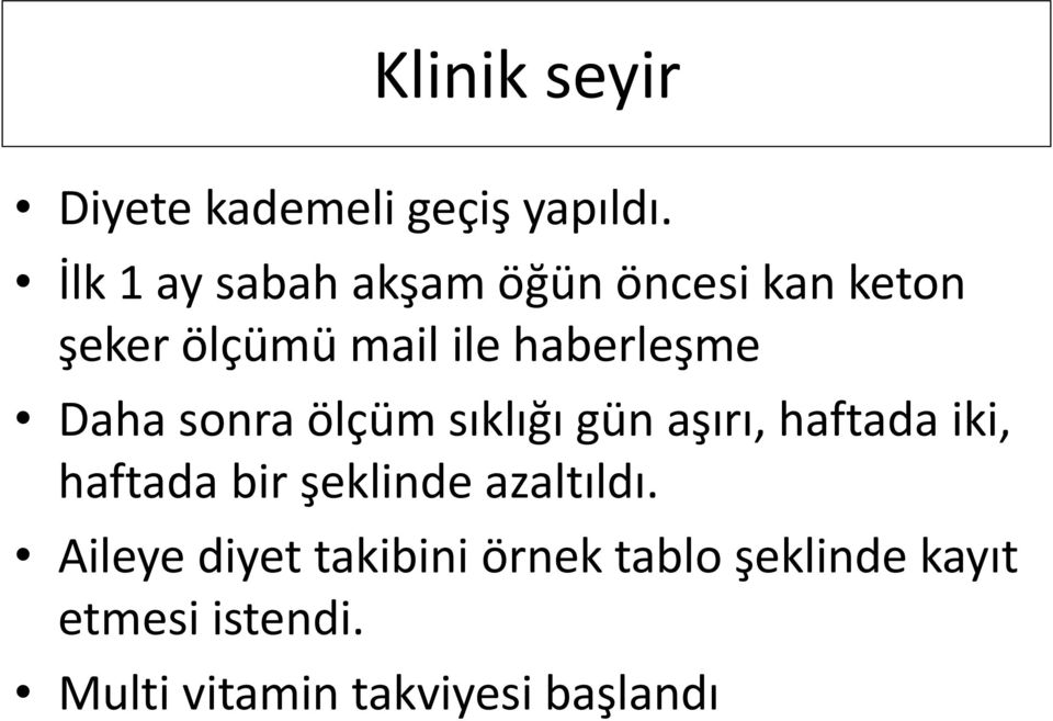 haberleşme Daha sonra ölçüm sıklığı gün aşırı, haftada iki, haftada bir