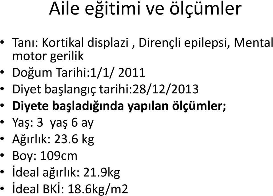 başlangıç tarihi:28/12/2013 Diyete başladığında yapılan ölçümler;