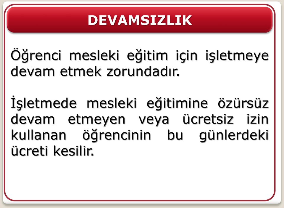 İşletmede mesleki eğitimine özürsüz devam